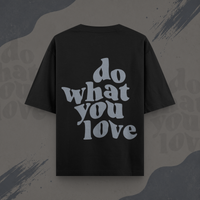 Do What You Love Oversize Unisex T-Shirt