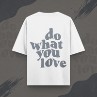 Do What You Love Oversize Unisex T-Shirt