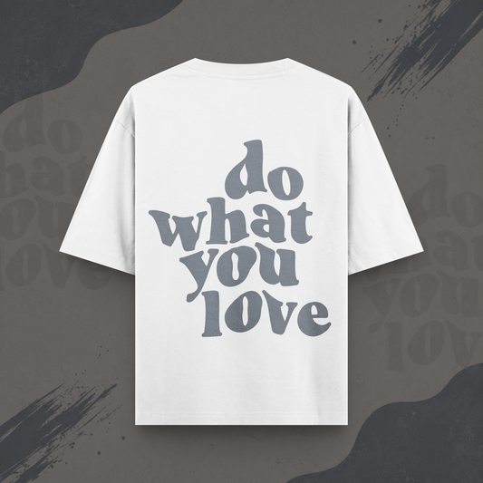 Do What You Love Oversize Unisex T-Shirt